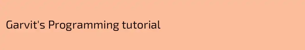Garvit's Programming tutorial